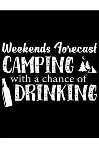 Weekends torecast camping with a chance of drinking