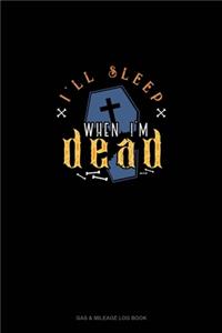 I'll Sleep When I'm Dead
