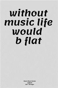 without music life would b flat