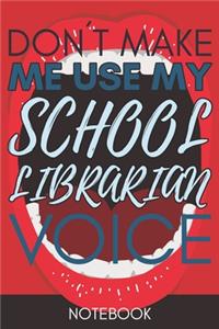 Don't Make Me Use My School Librarian Voice