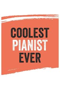 Coolest pianist Ever Notebook, pianists Gifts pianist Appreciation Gift, Best pianist Notebook A beautiful