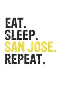 Eat Sleep San Jose Repeat Best Gift for San Jose Fans Notebook A beautiful