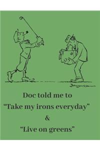Doc told me to 