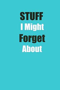 Stuff I Might Forget About