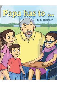 Papa Has To...