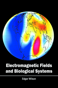 Electromagnetic Fields and Biological Systems