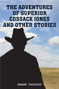 The Adventures of Superior Cossack Jones and Other Stories