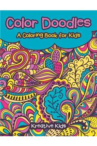 Color Doodles, a Coloring Book For Kids Coloring Book