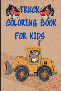 Truck Coloring Book for Kids : Cars, Tractors, Dump Trucks, and Many More Coloring Pages for Boys, Girls, Toddlers, Kindergarten, Preschoolers