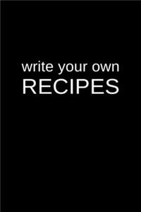 Write Your Own Recipes