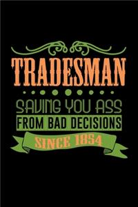 Tradesman saving you ass from bad decisions since 1854