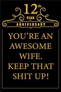 12th Year Anniversary You're An Awesome Wife Keep That Shit Up