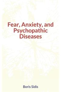 Fear, Anxiety, and Psychopathic Diseases