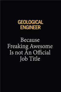 Geological Engineer Because Freaking Awesome Is Not An Official Job Title