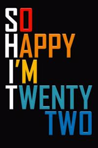 So Happy I'm Twenty Two