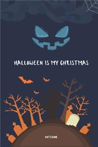 Halloween Is My Christmas Notebook