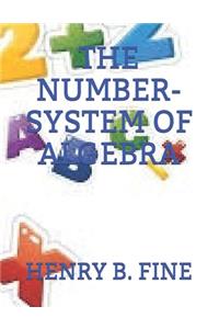 The Number-System of Algebra