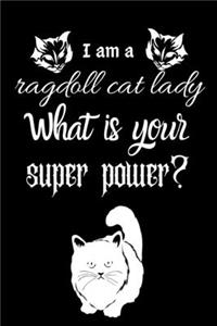 I am a ragdoll cat lady What is your super power?