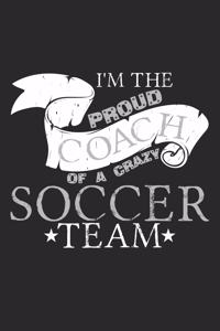 I'm The Proud Coach Of A Crazy Soccer Team