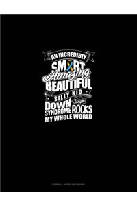 An Incredibly Smart Amazing Beutiful Silly Kid With Down Syndrome Rocks My Whole World