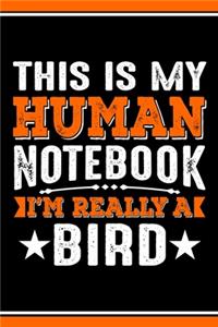 This Is My Human Notebook I'm Really a Bird