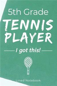 5th Grade Tennis Player I Got This