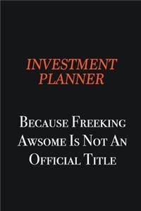 Investment Planner because freeking awsome is not an official title