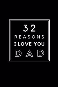 32 Reasons I Love You Dad