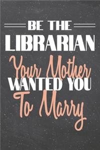 Be The Librarian Your Mother Wanted You To Marry