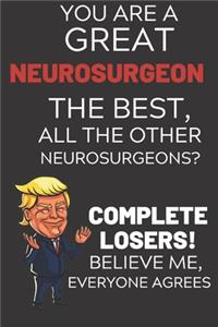 You Are A Great Neurosurgeon The Best Believe Me