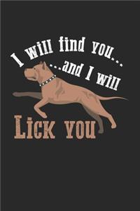I will find you and I will Lick you