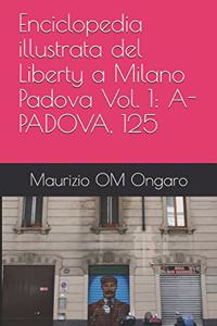 Enciclopedia illustrata del Liberty a Milano Padova Vol. 1