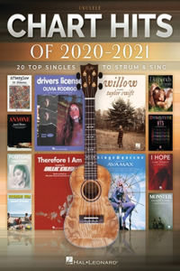 Chart Hits of 2020-2021: 20 Top Sings to Strum & Sing on Ukulele