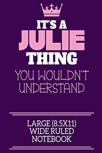 It's A Julie Thing You Wouldn't Understand Large (8.5x11) Wide Ruled Notebook