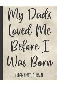 My Dads Loved Me Before I Was Born
