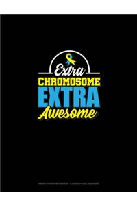 Extra Chromosome Extra Awesome