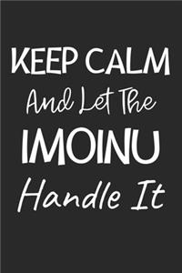 Keep Calm And Let The ImoInu Handle It