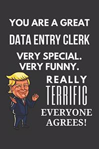 You Are A Great Data Entry Clerk Very Special. Very Funny. Really Terrific Everyone Agrees! Notebook