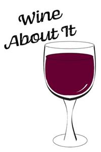 Wine About It - Blank Lined Notebook