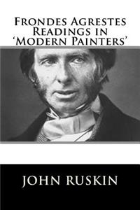 Frondes Agrestes Readings in 'modern Painters'