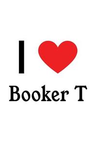 I Love Booker T: Booker T Designer Notebook