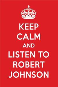 Keep Calm and Listen to Robert Johnson