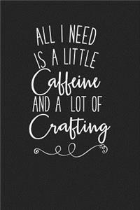 All I Need Is a Little Caffeine and a Lot of Crafting