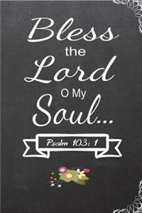 Bless the Lord O My Soul... Psalm 103