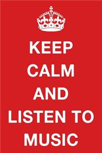 Keep Calm and Listen to Music