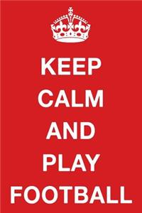 Keep Calm and Play Football