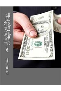 The Art of Money Getting: Large Print