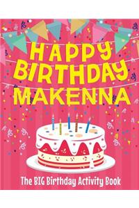 Happy Birthday Makenna - The Big Birthday Activity Book