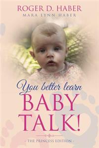 You Better Learn Baby Talk