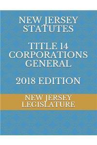 New Jersey Statutes Title 14 Corporations General 2018 Edition